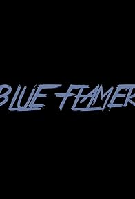 Primary photo for Blue Flamer