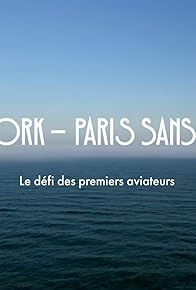 Primary photo for New York - Paris nonstop: Wettlauf der Flugpioniere