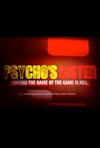Primary photo for Psycho's Sister: Making 'the Name of the Game Is Kill'