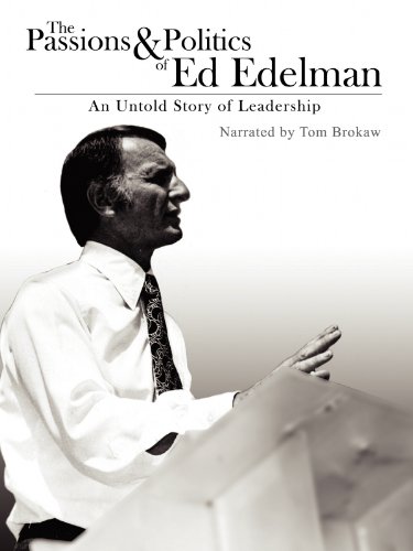 The Passions & Politics of Ed Edelman: An Untold Story of Leadership in Los Angeles