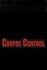 Primary photo for Corpse Control Primary photo for Corpse Control