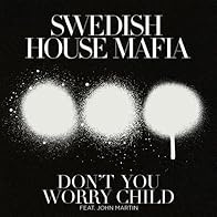 Primary photo for Swedish House Mafia Feat. John Martin: Don't You Worry Child Primary photo for Swedish House Mafia Feat. John Martin: Don't You Worry Child
