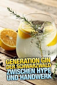 Primary photo for Generation Gin - Der Schwarzwald zwischen Hype und Handwerk