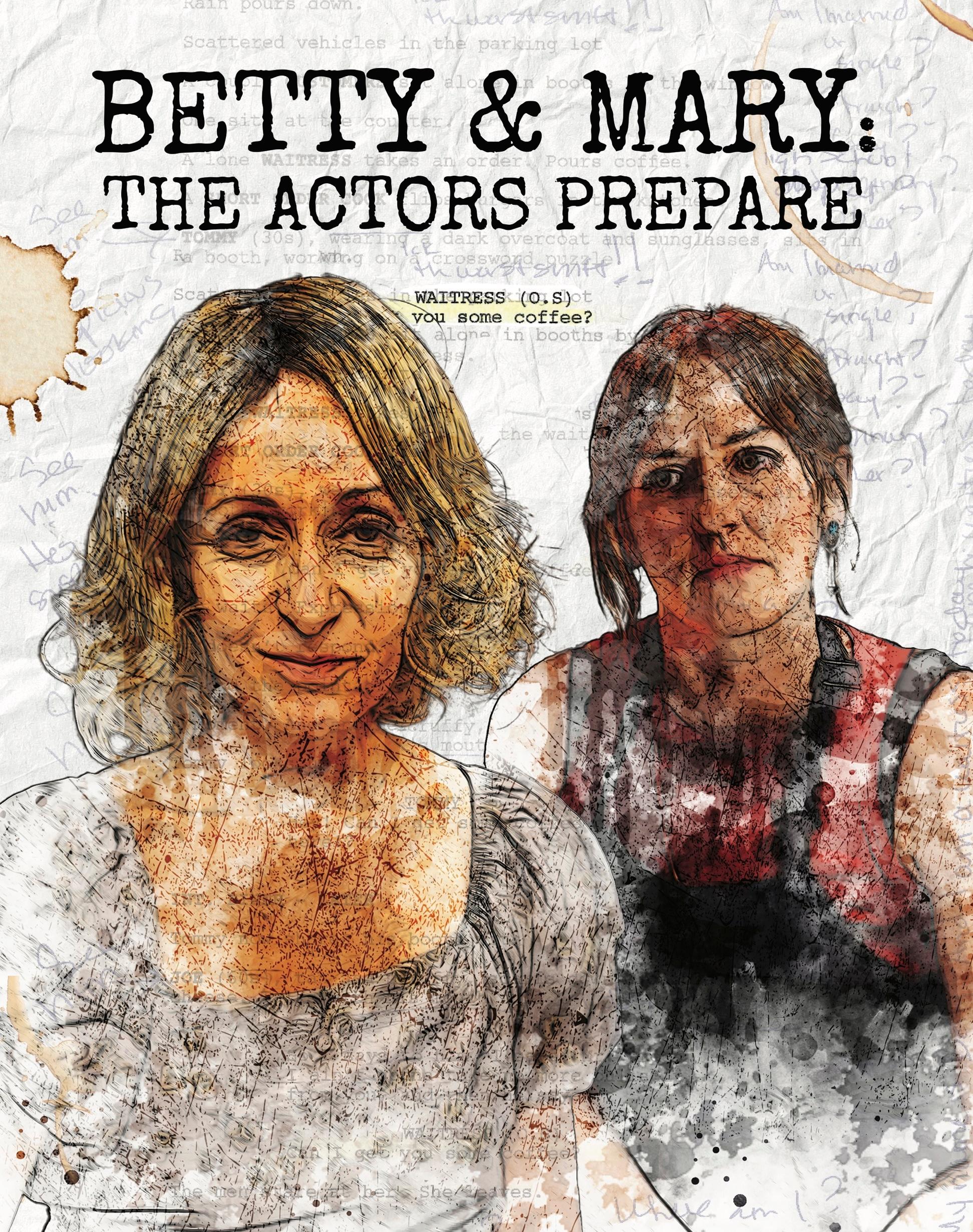Betty & Mary: The Actors Prepare