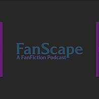 Primary photo for FanScape - A FanFiction Podcast Primary photo for FanScape - A FanFiction Podcast