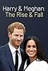Primary photo for Harry & Meghan: The Rise and Fall