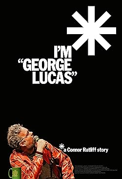 Poster of I'm 'George Lucas': A Connor Ratliff Story