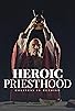 Primary photo for Heroic Priesthood Primary photo for Heroic Priesthood