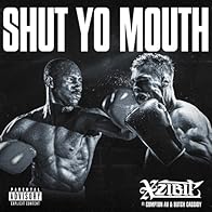 Primary photo for Xzibit: Shut Yo Mouth (feat. Compton AV & Butch Cassidy) Primary photo for Xzibit: Shut Yo Mouth (feat. Compton AV & Butch Cassidy)