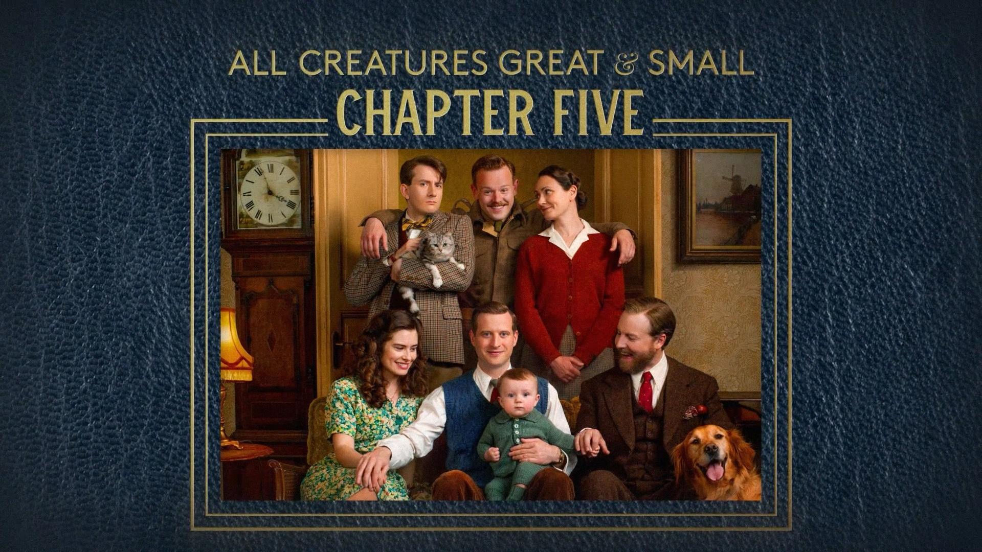 All Creatures Great & Small: Chapter Five