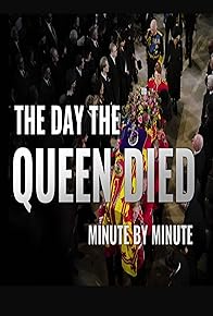 Primary photo for The Day the Queen Died: Minute by Minute