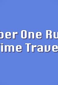 Primary photo for Number One Rule of Time Travel Primary photo for Number One Rule of Time Travel