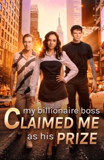 My Billionaire Boss Claimed Me as His Prize