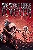 Primary photo for We Were Here Forever Primary photo for We Were Here Forever