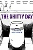 Primary photo for The Shitty Day Primary photo for The Shitty Day