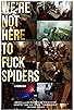Primary photo for We're Not Here to Fuck Spiders Primary photo for We're Not Here to Fuck Spiders