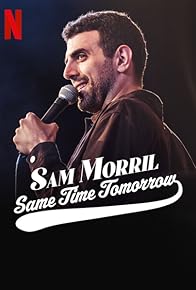 Primary photo for Sam Morril: Same Time Tomorrow