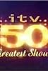 Primary photo for ITV 50 Greatest Shows Primary photo for ITV 50 Greatest Shows