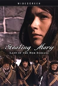 Primary photo for Stealing Mary: Last of the Red Indians Primary photo for Stealing Mary: Last of the Red Indians