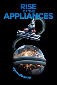 Primary photo for Rise of the Appliances