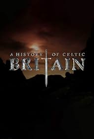 A History of Celtic Britain (TV Series 2011) - IMDb