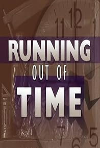 Primary photo for Running Out of Time