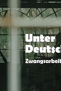 Primary photo for Unter Deutschen - Zwangsarbeit im NS-Staat