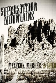 Primary photo for Superstition Mountains: Mystery, Murder, and Gold Primary photo for Superstition Mountains: Mystery, Murder, and Gold