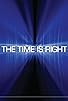 Primary photo for The Time Is Right Primary photo for The Time Is Right