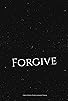 Primary photo for Forgive Primary photo for Forgive
