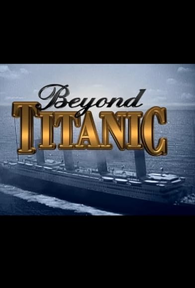 Primary photo for Beyond Titanic Primary photo for Beyond Titanic