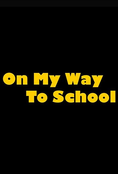 Primary photo for On My Way to School Primary photo for On My Way to School