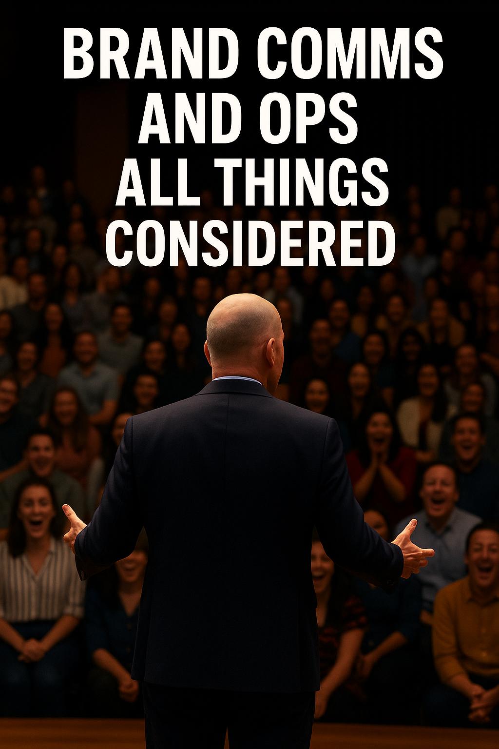 Brand Comms and Ops - All Things Considered