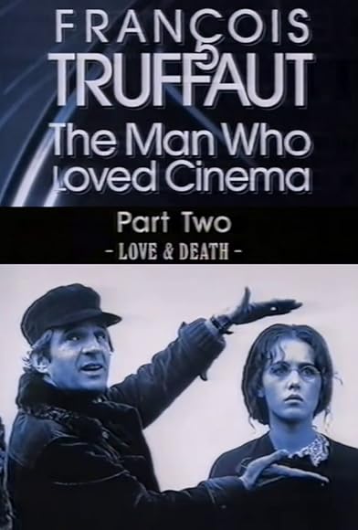 Primary photo for François Truffaut: The Man Who Loved Cinema - Love & Death Primary photo for François Truffaut: The Man Who Loved Cinema - Love & Death