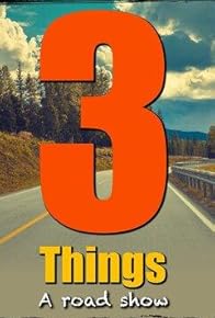 Primary photo for 3 Things - A Road Show