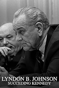 Primary photo for Lyndon B. Johnson: Succeeding Kennedy Primary photo for Lyndon B. Johnson: Succeeding Kennedy