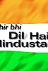 Primary photo for Phir Bhi Dil Hai Hindustani Primary photo for Phir Bhi Dil Hai Hindustani