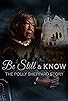 Primary photo for The Polly Sheppard Story: Be Still & Know Primary photo for The Polly Sheppard Story: Be Still & Know