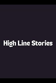 Primary photo for High Line Stories Primary photo for High Line Stories