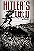Primary photo for Hitler's Defeat: Victory Against All Odds