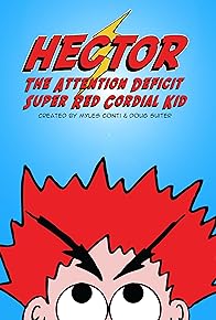 Primary photo for Hector the Attention Deficit Super Red Cordial Kid