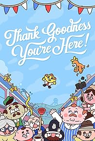 Primary photo for Thank Goodness You're Here!