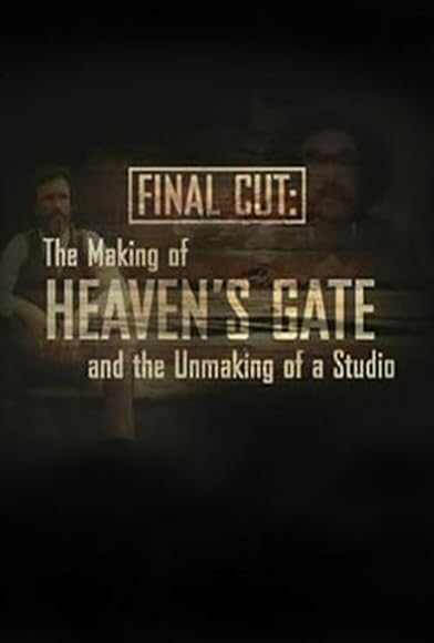 Primary photo for Final Cut: The Making and Unmaking of Heaven's Gate Primary photo for Final Cut: The Making and Unmaking of Heaven's Gate