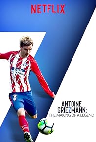 Primary photo for Antoine Griezmann: The Making of a Legend