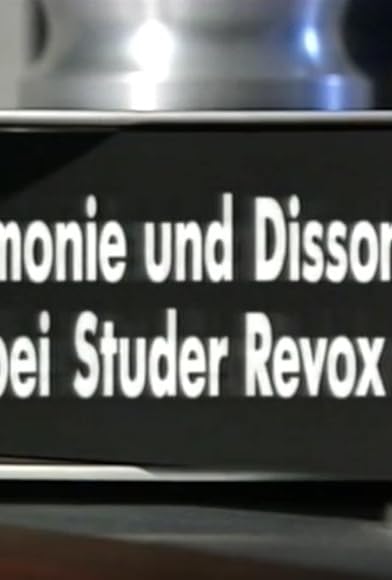 Primary photo for Harmonie und Dissonanz bei Studer ReVox: Die Studer ReVox Geschichte Primary photo for Harmonie und Dissonanz bei Studer ReVox: Die Studer ReVox Geschichte