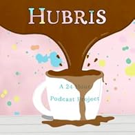 Primary photo for Hubris: A 24-Hour Podcast Project Primary photo for Hubris: A 24-Hour Podcast Project