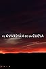 Primary photo for El guardián de la cueva Primary photo for El guardián de la cueva
