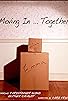 Primary photo for Moving in... Together Primary photo for Moving in... Together