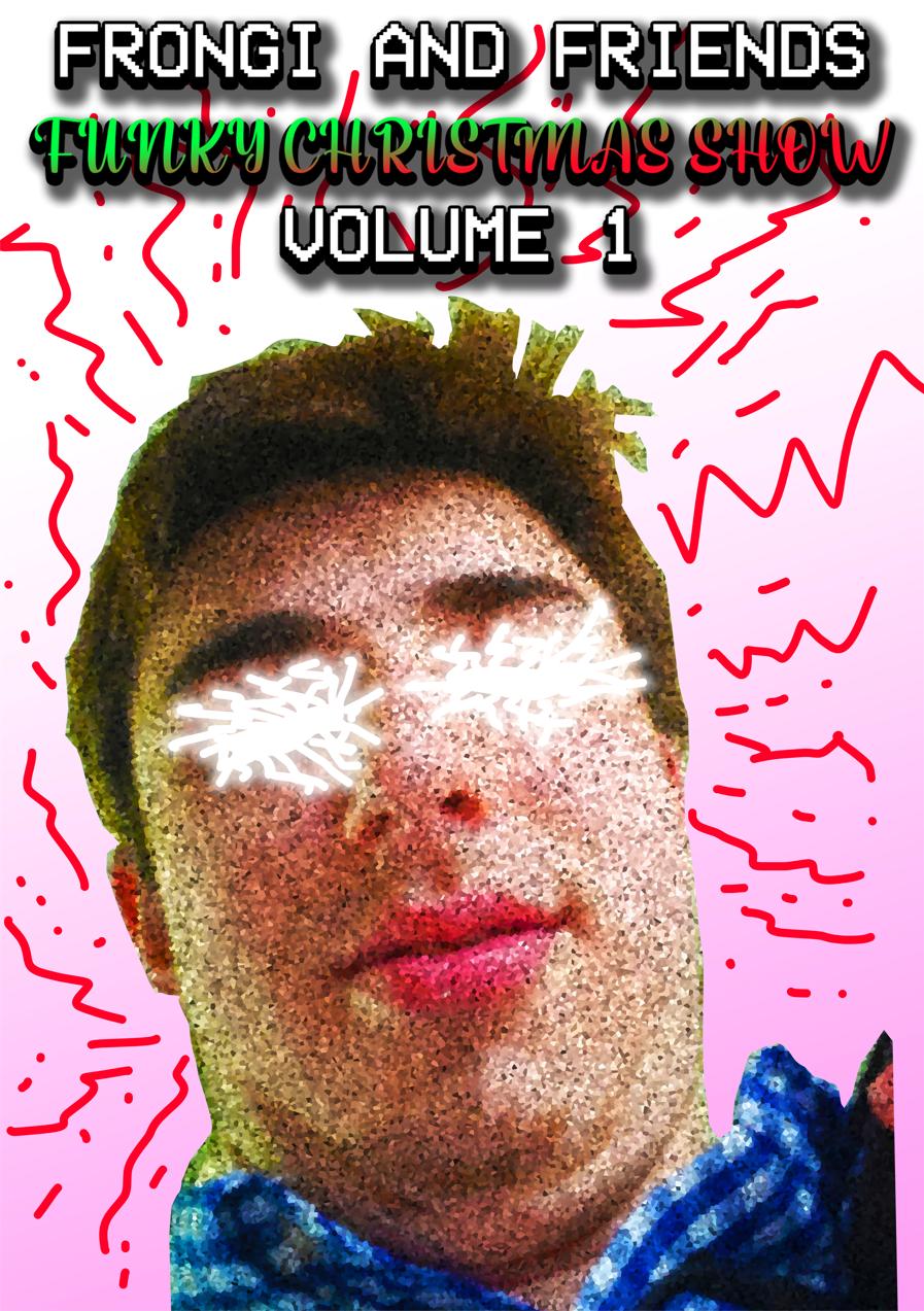 Frongi and Friends Funky Christmas Show Volume 1: The Art of Apathy