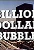 Primary photo for The Billion Dollar Bubble Primary photo for The Billion Dollar Bubble